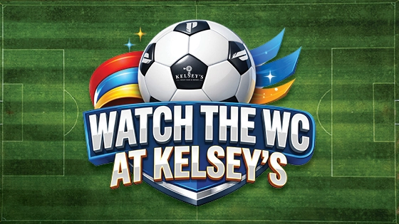 WATCH THE WC AT KELSEY’S